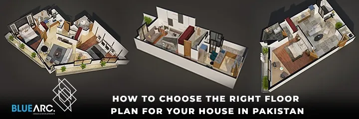 How to Choose the Right Floor Plan for Your House in Pakistan