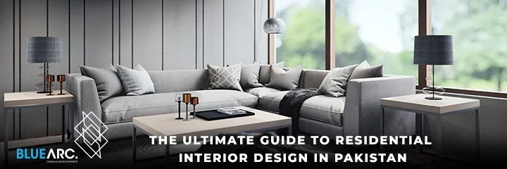 Top Residential Interior Design ideas in Pakistan 2024